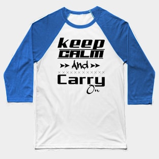 keep calm and carry on Baseball T-Shirt